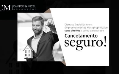 Distrato Imobiliário em Empreendimentos Multipropriedade – Seus Direitos e Como Garantir um Cancelamento Seguro